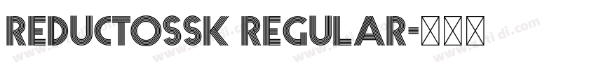 ReductoSSK Regular字体转换 ReductoSSK Regular字体转换